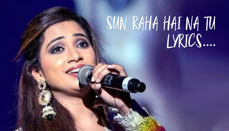 Sun raha hai na tu lyrics